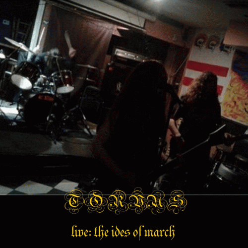 Torvus : Live: The Ides of March